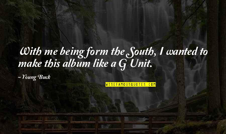 Family Love And Memories Quotes By Young Buck: With me being form the South, I wanted