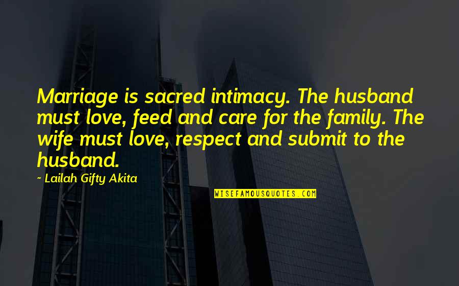 Family Love And Respect Quotes By Lailah Gifty Akita: Marriage is sacred intimacy. The husband must love,