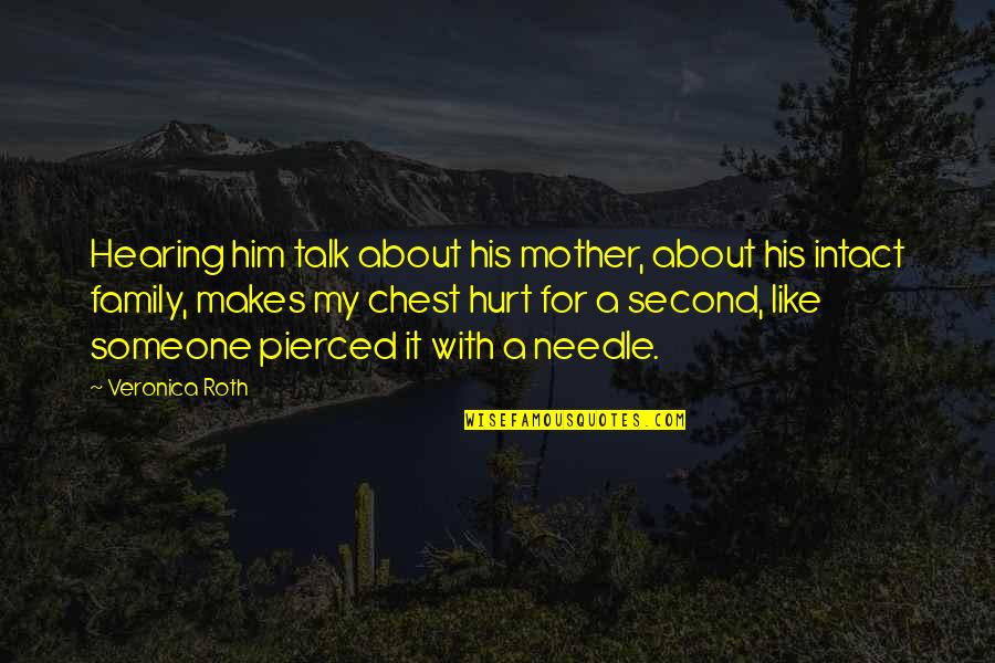 Family Love Loss Quotes By Veronica Roth: Hearing him talk about his mother, about his Family Love Loss Quotes By Veronica Roth: Hearing him talk about his mother, about his