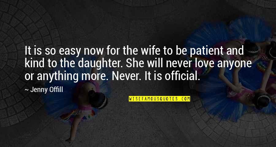 Family Love Respect Quotes By Jenny Offill: It is so easy now for the wife