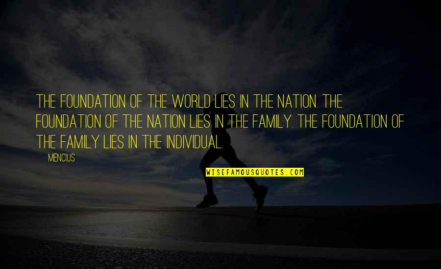Family Lying To You Quotes By Mencius: The foundation of the world lies in the