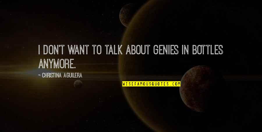 Family Makes A House A Home Quotes By Christina Aguilera: I don't want to talk about genies in Family Makes A House A Home Quotes By Christina Aguilera: I don't want to talk about genies in