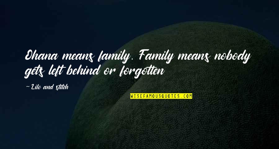 Family Means Ohana Quotes By Lilo And Stitch: Ohana means family. Family means nobody gets left