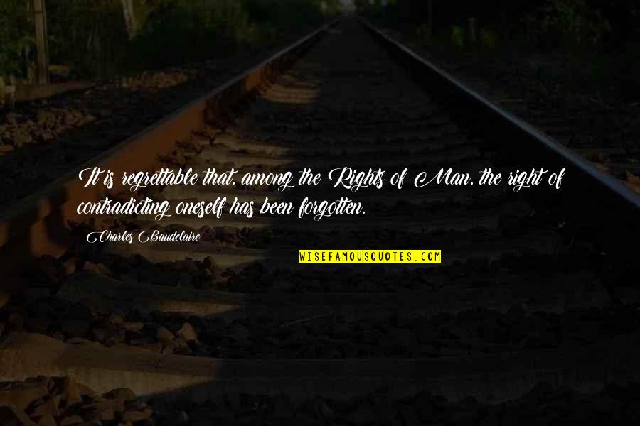 Family Member Passes Quotes By Charles Baudelaire: It is regrettable that, among the Rights of