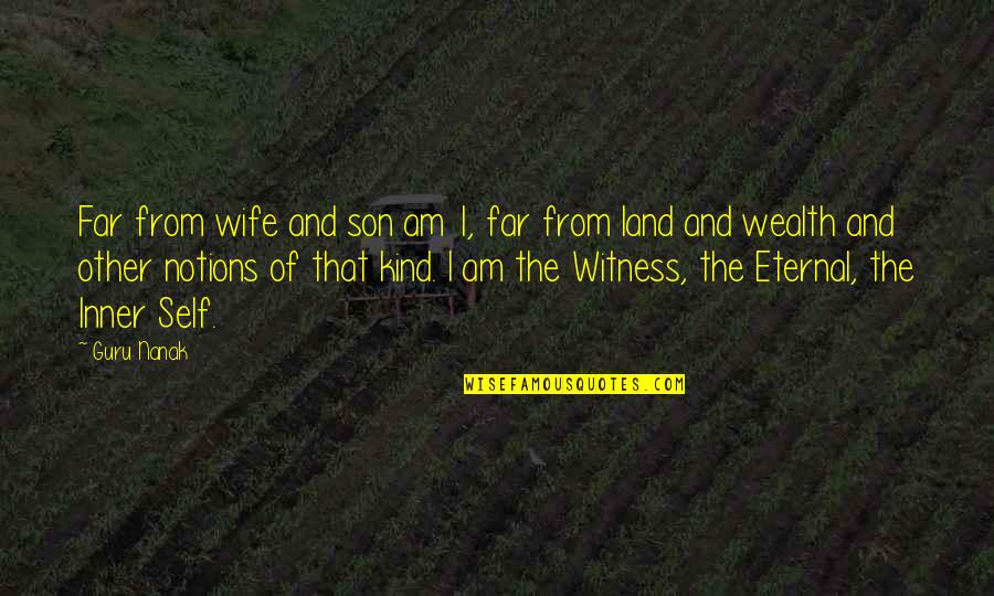 Family Members Betrayal Quotes By Guru Nanak: Far from wife and son am 1, far
