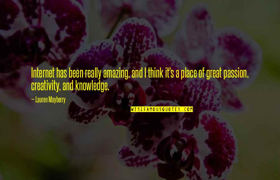 Family Members Passing Away Quotes By Lauren Mayberry: Internet has been really amazing, and I think Family Members Passing Away Quotes By Lauren Mayberry: Internet has been really amazing, and I think