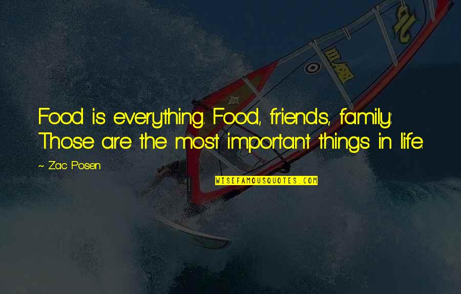 Family More Important Than Friends Quotes By Zac Posen: Food is everything. Food, friends, family: Those are