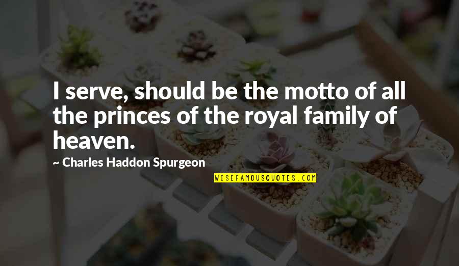 Family Motto Quotes By Charles Haddon Spurgeon: I serve, should be the motto of all