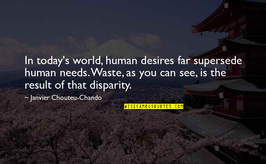 Family Needs Quotes By Janvier Chouteu-Chando: In today's world, human desires far supersede human
