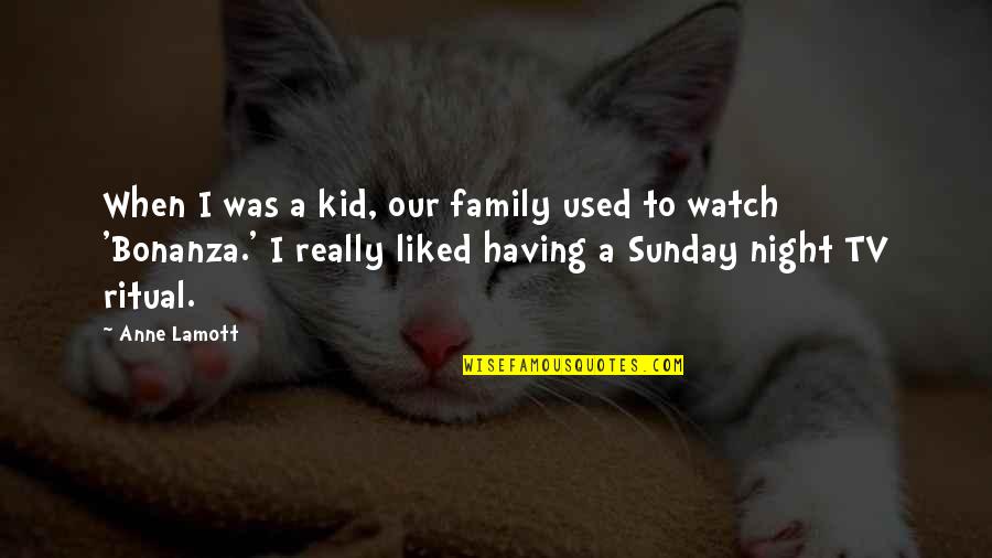 Family Night Out Quotes By Anne Lamott: When I was a kid, our family used