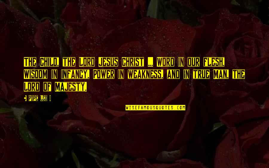Family Not Being Together Quotes By Pope Leo I: The Child, the Lord Jesus Christ ... Word