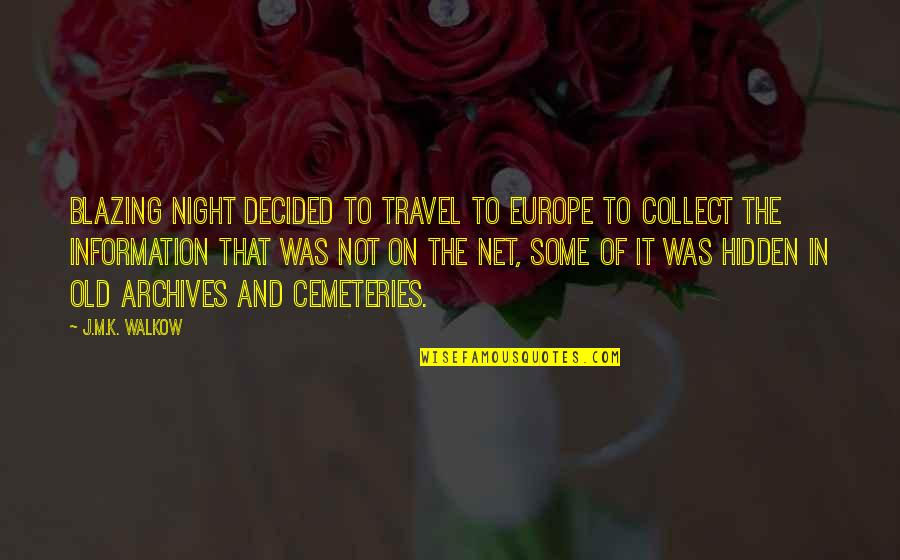 Family Not Blood Related Quotes By J.M.K. Walkow: Blazing Night decided to travel to Europe to