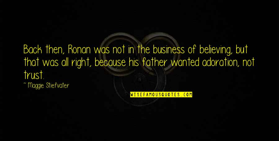 Family Not Reaching Out Quotes By Maggie Stiefvater: Back then, Ronan was not in the business Family Not Reaching Out Quotes By Maggie Stiefvater: Back then, Ronan was not in the business