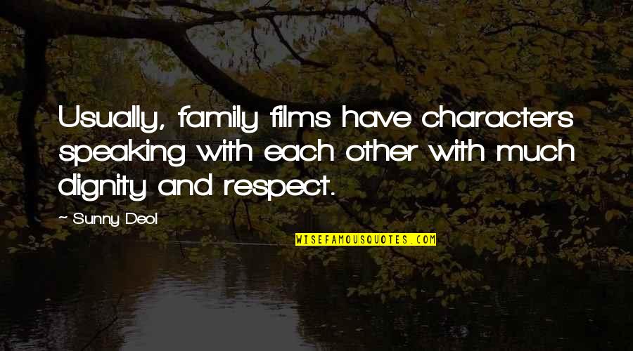 Family Not Speaking Quotes By Sunny Deol: Usually, family films have characters speaking with each
