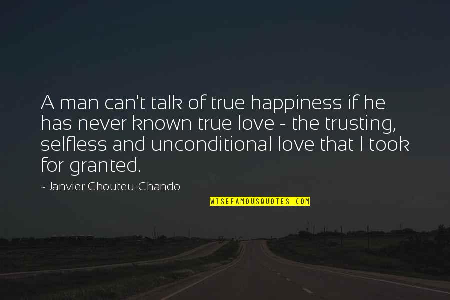 Family Not Trusting You Quotes By Janvier Chouteu-Chando: A man can't talk of true happiness if