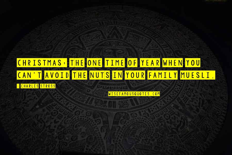 Family Nuts Quotes By Charles Stross: Christmas: the one time of year when you