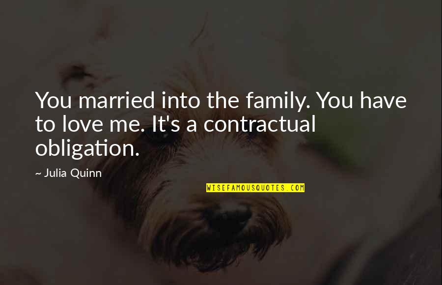 Family Obligation Quotes By Julia Quinn: You married into the family. You have to