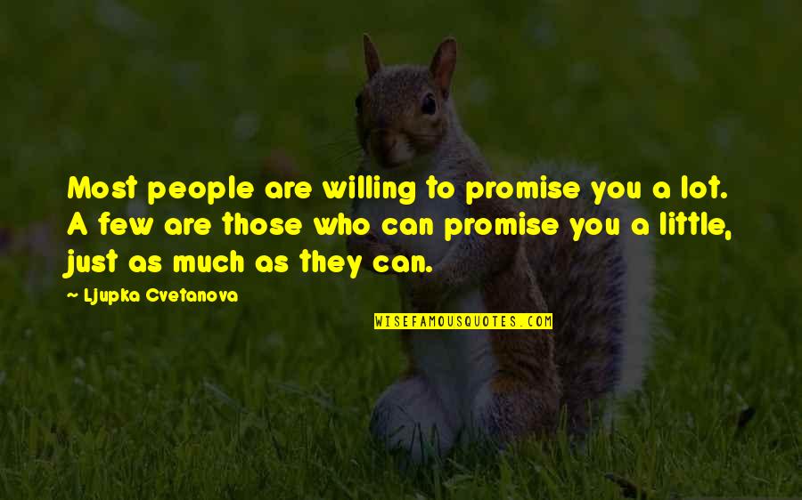 Family Of 3 Quote Quotes By Ljupka Cvetanova: Most people are willing to promise you a