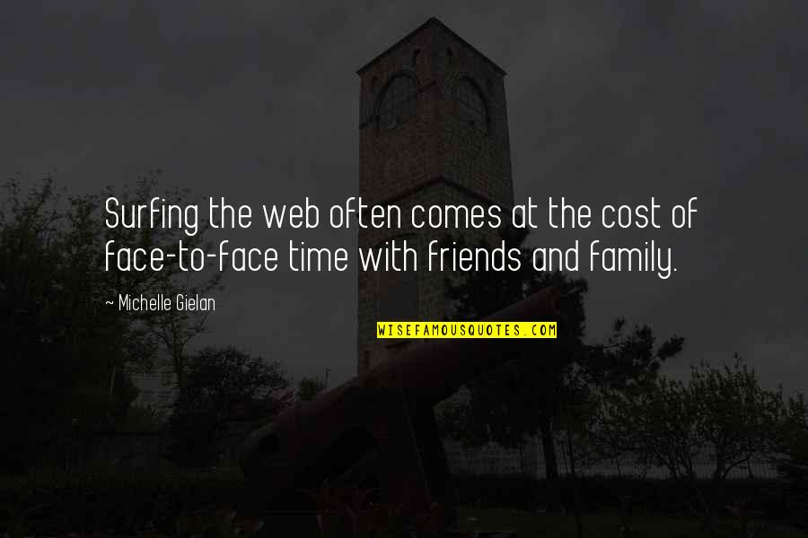 Family Of Friends Quotes By Michelle Gielan: Surfing the web often comes at the cost