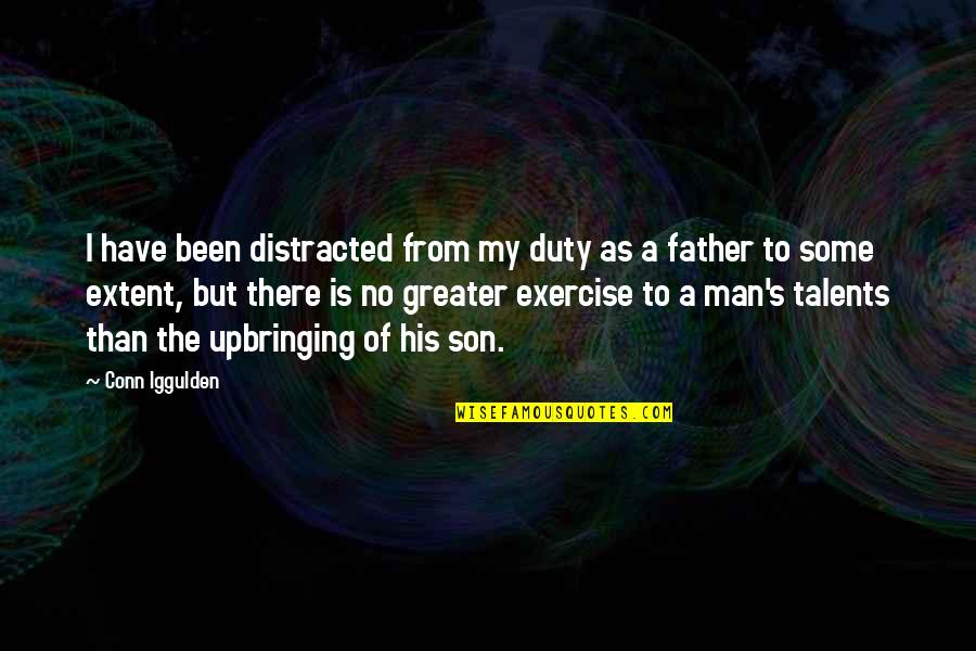 Family Of Man Quotes By Conn Iggulden: I have been distracted from my duty as