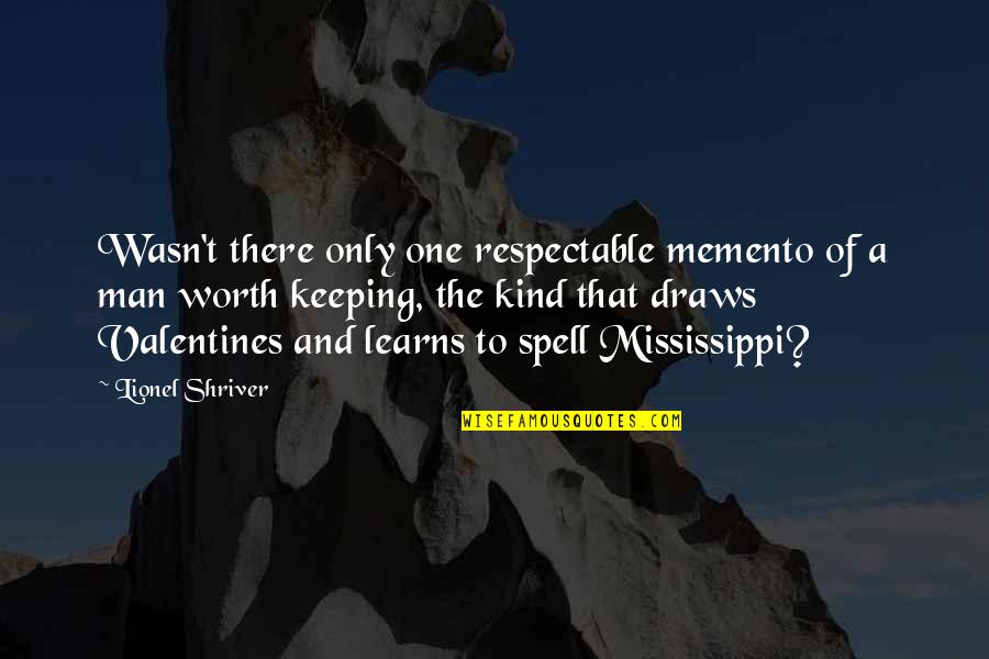 Family Of Man Quotes By Lionel Shriver: Wasn't there only one respectable memento of a