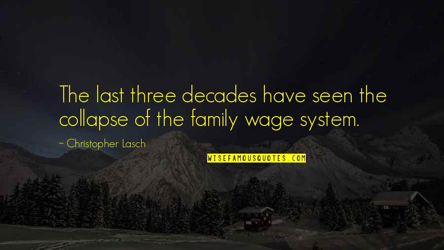 Family Of Three Quotes By Christopher Lasch: The last three decades have seen the collapse