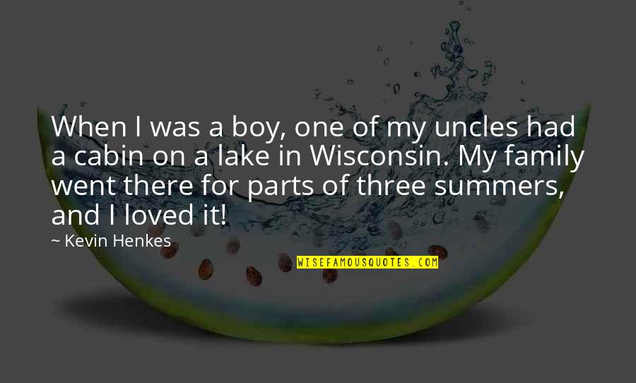 Family Of Three Quotes By Kevin Henkes: When I was a boy, one of my