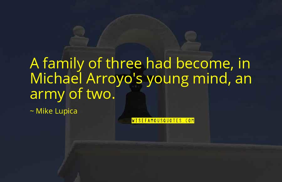 Family Of Two Quotes By Mike Lupica: A family of three had become, in Michael