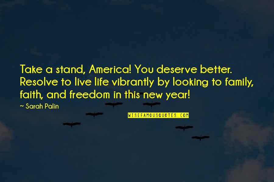 Family On New Year Quotes By Sarah Palin: Take a stand, America! You deserve better. Resolve Family On New Year Quotes By Sarah Palin: Take a stand, America! You deserve better. Resolve