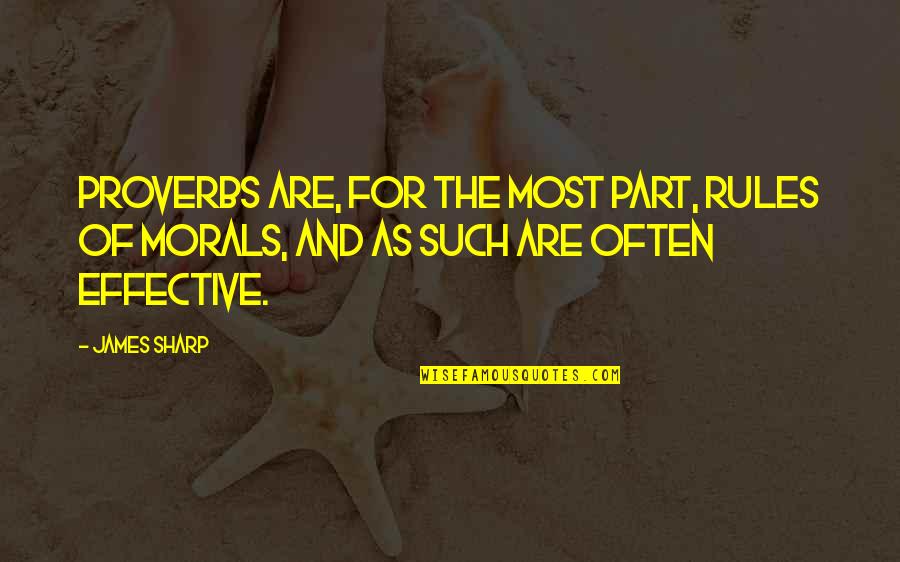 Family One Line Quotes By James Sharp: Proverbs are, for the most part, rules of