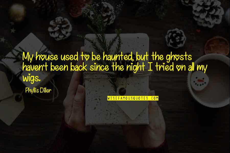 Family One Line Quotes By Phyllis Diller: My house used to be haunted, but the Family One Line Quotes By Phyllis Diller: My house used to be haunted, but the