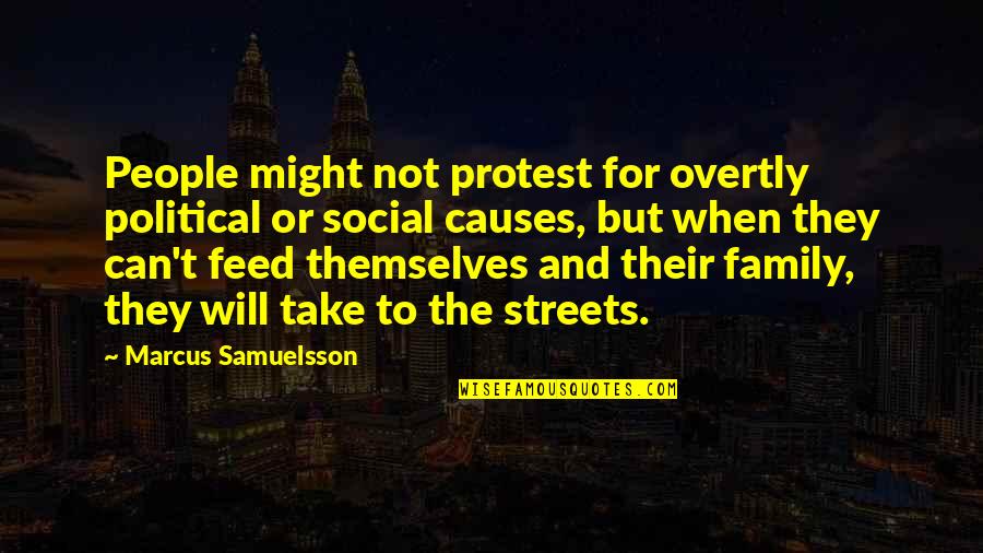 Family Or Not Quotes By Marcus Samuelsson: People might not protest for overtly political or