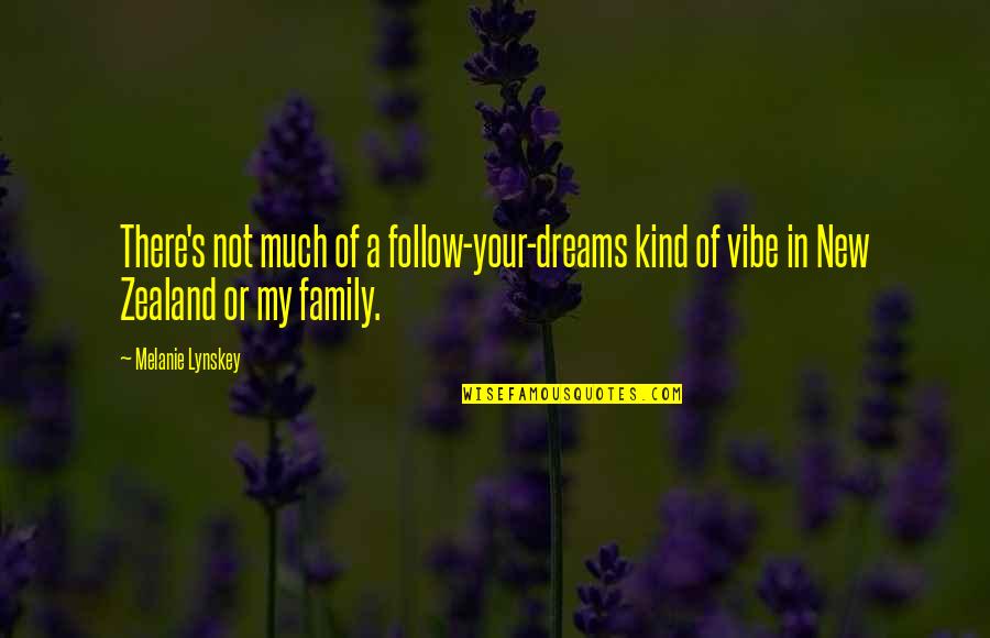 Family Or Not Quotes By Melanie Lynskey: There's not much of a follow-your-dreams kind of