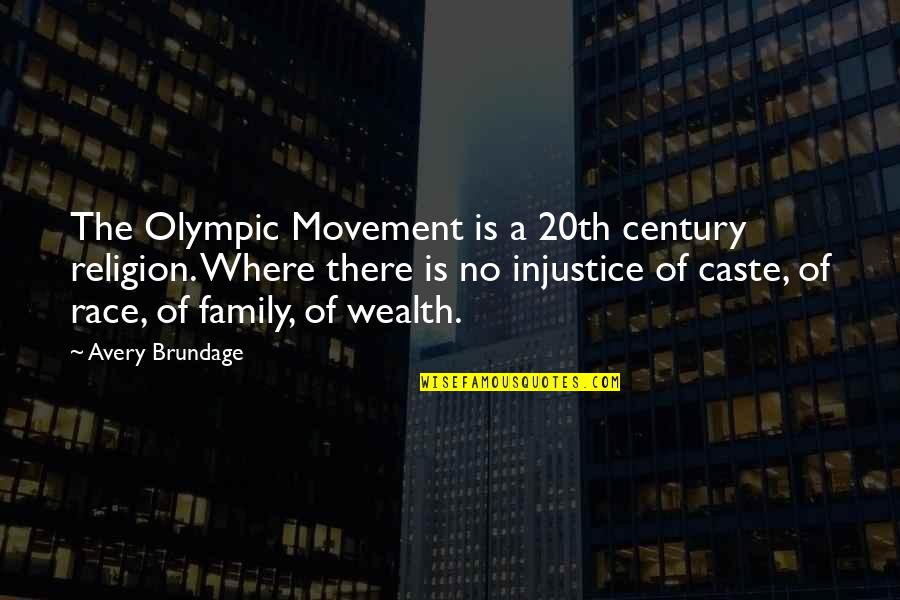 Family Over Wealth Quotes By Avery Brundage: The Olympic Movement is a 20th century religion.