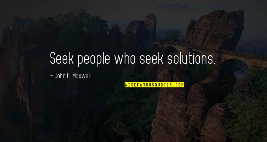 Family Owned Business Quotes By John C. Maxwell: Seek people who seek solutions.