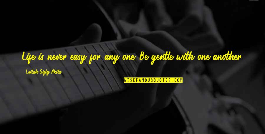 Family Owned Businesses Quotes By Lailah Gifty Akita: Life is never easy for any one. Be