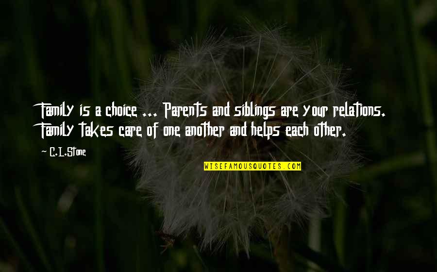Family Parents Quotes By C.L.Stone: Family is a choice ... Parents and siblings Family Parents Quotes By C.L.Stone: Family is a choice ... Parents and siblings