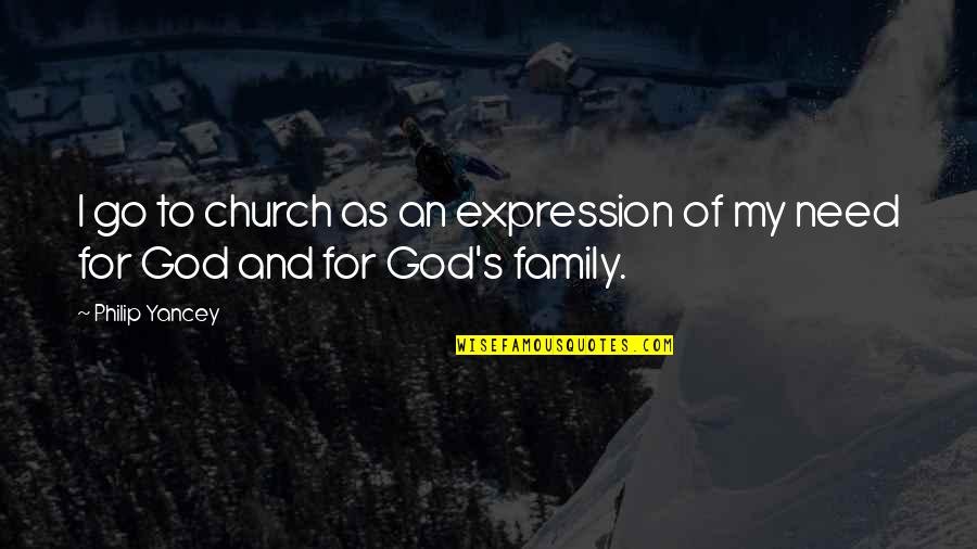 Family Pissing You Off Quotes By Philip Yancey: I go to church as an expression of