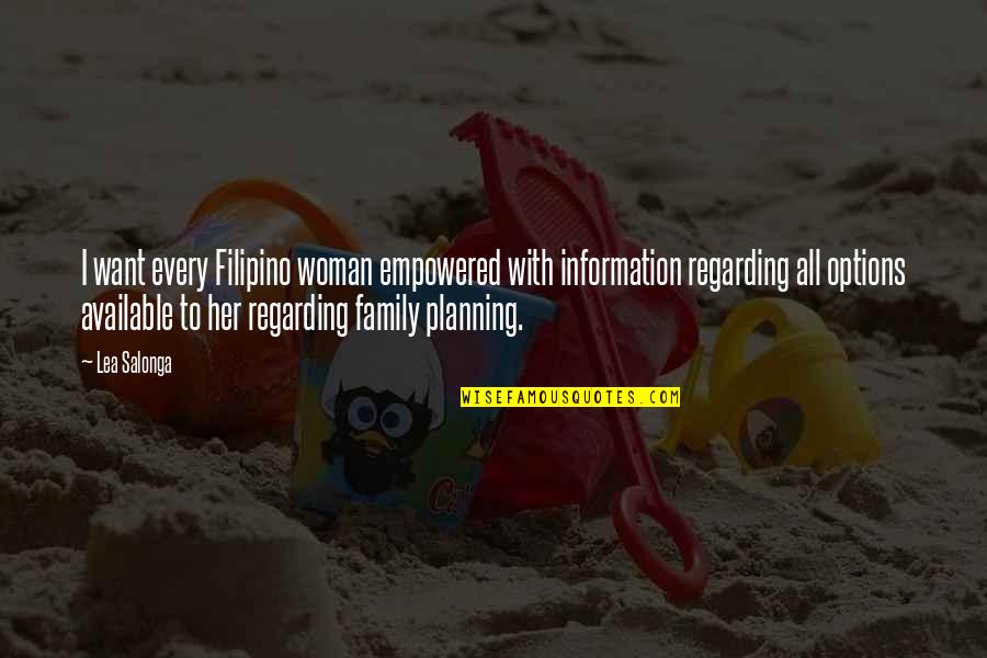 Family Planning Quotes By Lea Salonga: I want every Filipino woman empowered with information
