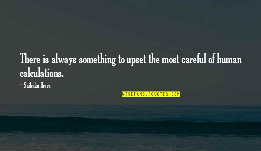 Family Printouts Quotes By Saikaku Ihara: There is always something to upset the most