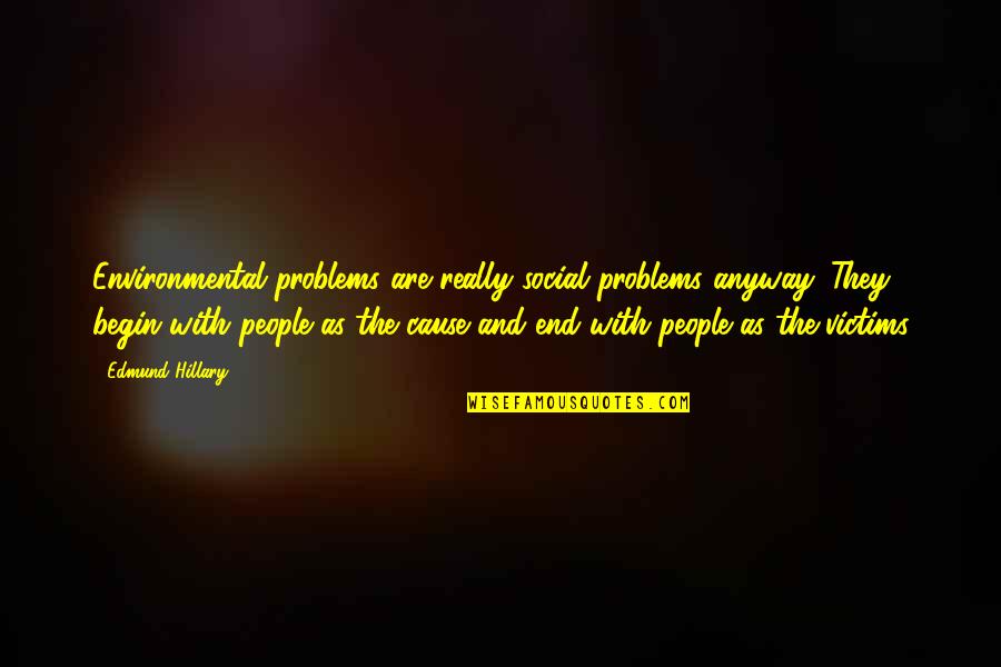Family Problems And Love Quotes By Edmund Hillary: Environmental problems are really social problems anyway. They Family Problems And Love Quotes By Edmund Hillary: Environmental problems are really social problems anyway. They