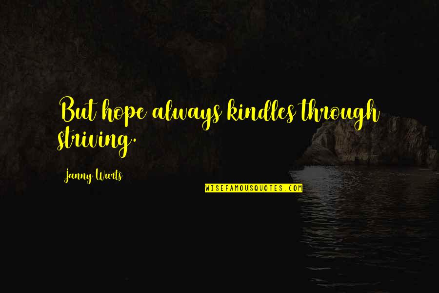 Family Problems Bible Quotes By Janny Wurts: But hope always kindles through striving.