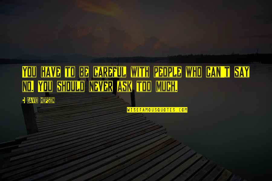 Family Problems Tagalog Quotes By David Hopson: You have to be careful with people who