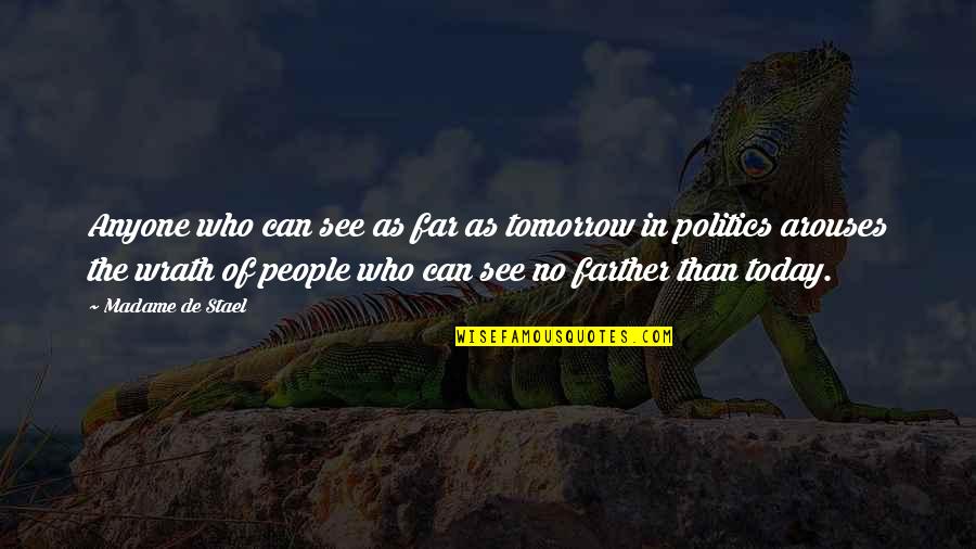 Family Protector Quotes By Madame De Stael: Anyone who can see as far as tomorrow Family Protector Quotes By Madame De Stael: Anyone who can see as far as tomorrow