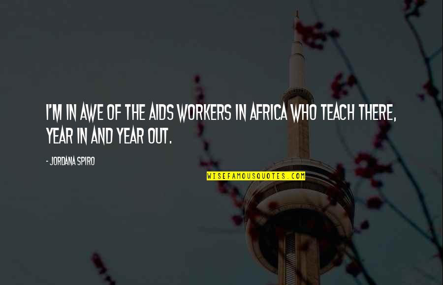 Family Recovery Quotes By Jordana Spiro: I'm in awe of the AIDS workers in