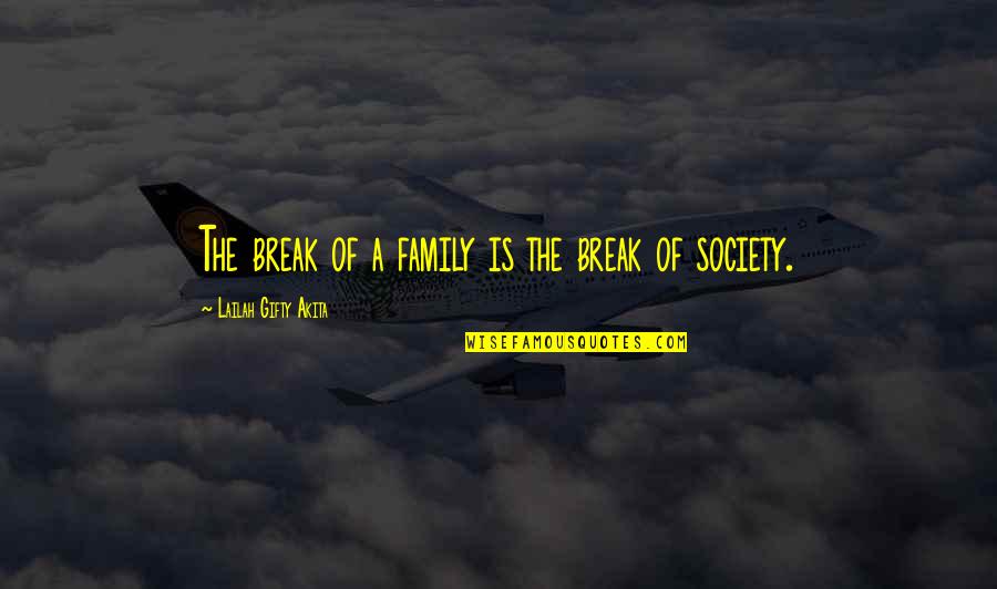 Family Relationships Quotes By Lailah Gifty Akita: The break of a family is the break