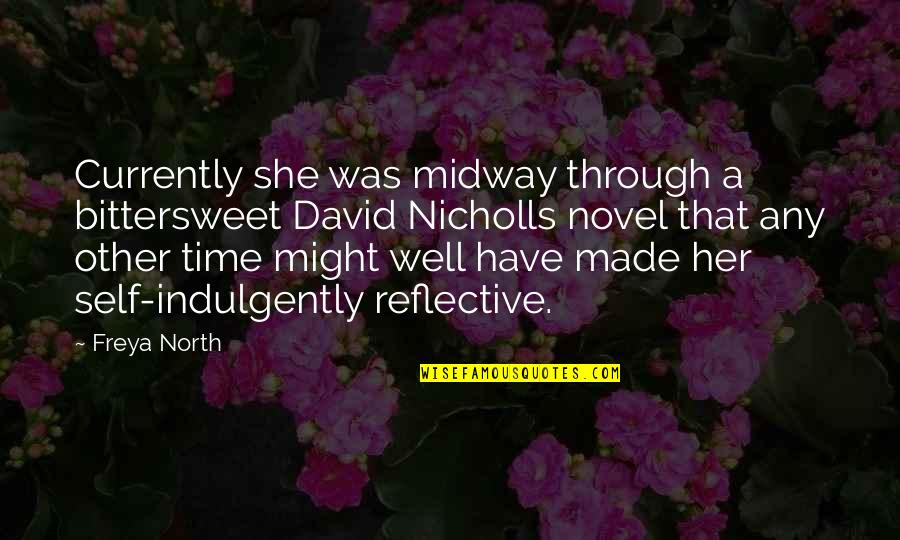 Family Reliability Quotes By Freya North: Currently she was midway through a bittersweet David Family Reliability Quotes By Freya North: Currently she was midway through a bittersweet David