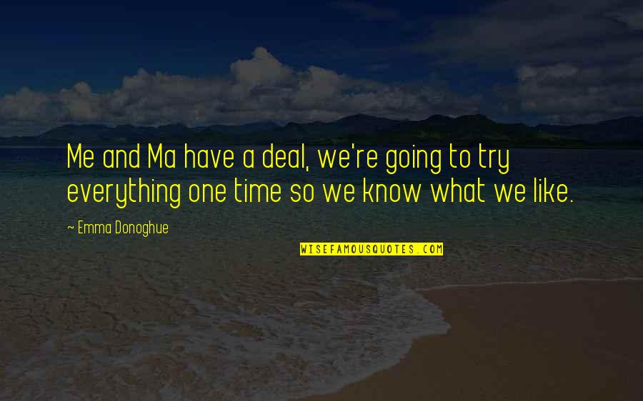 Family Sarcastic Quotes By Emma Donoghue: Me and Ma have a deal, we're going