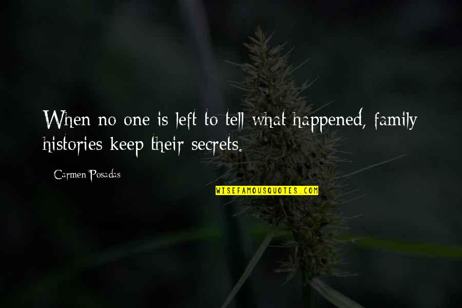 Family Secrets Quotes By Carmen Posadas: When no one is left to tell what