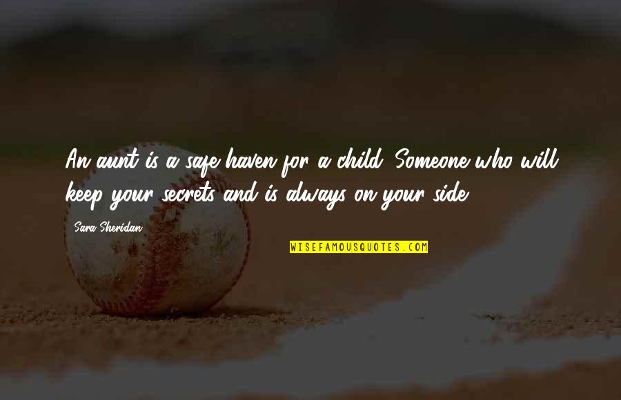 Family Secrets Quotes By Sara Sheridan: An aunt is a safe haven for a